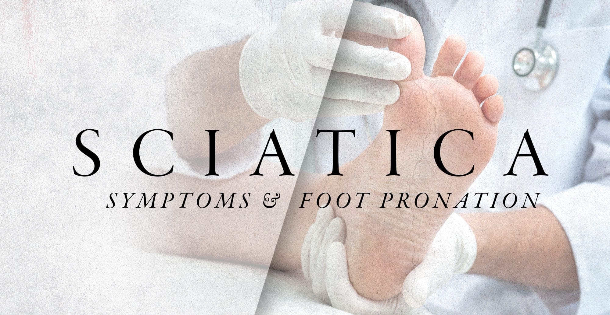 Sintomi della sciatica e pronazione del piede | Chiropratico El Paso, TX